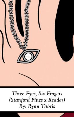 Three Eyes, Six Fingers (Stanford Pines x Reader) cover