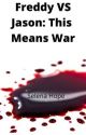 Freddy VS Jason: This Means War by SelenaHopeOfficial