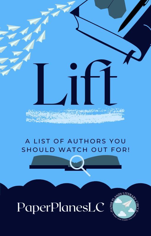 LIFT (A list of authors you should watch out for) by PaperPlanes_LC