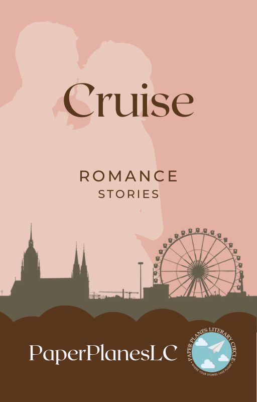 CRUISE (A collection of ROMANCE stories) by PaperPlanes_LC