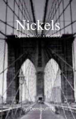 Nickels (Spot Conlon x reader) {Completed} cover