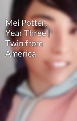 Mei Potter, Year Three | Twin from America cover