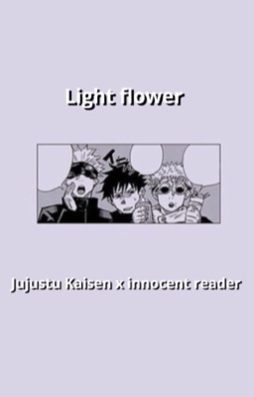 Light flower (jjk x innocent reader)  by Pinkpunk10000