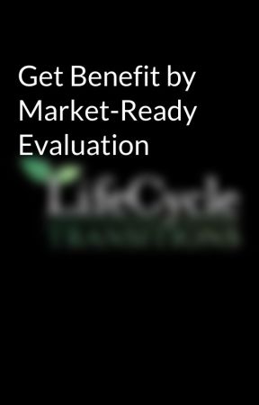 Get Benefit by Market-Ready Evaluation by Lifecycletransitions