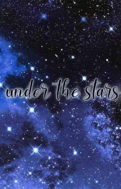 ⋆ ࣪.     ˖ ࣪⭑*Under the stars*⸰ 𖥔 ͙ࣳ  ⋆ ࣪.     ˖ ࣪⭑ by eepystar