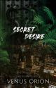 Secret Desire ✓ | #2 | by venusorionv