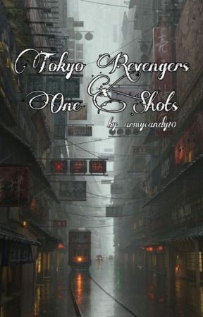 Tokyo Revengers One Shots by armycandy10