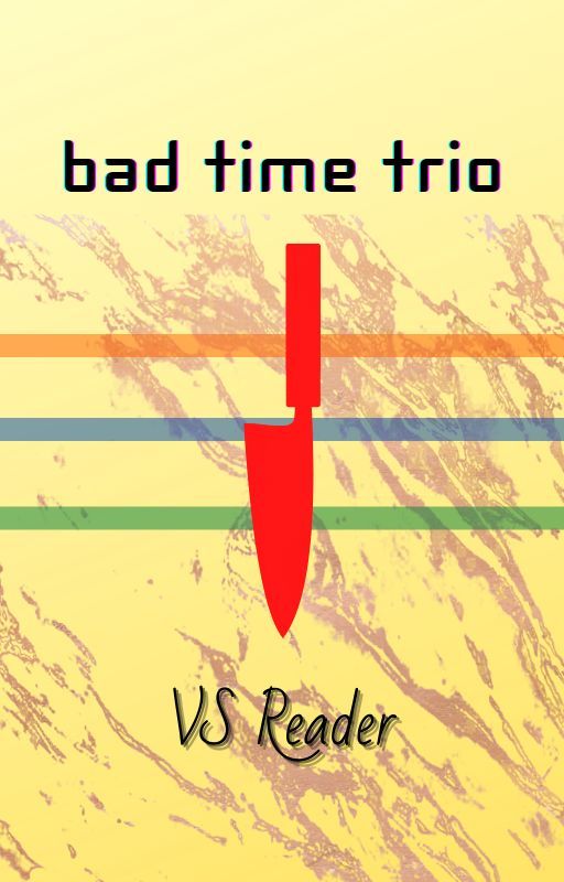 Bad Time Trio VS Reader - Fine by GhostXR