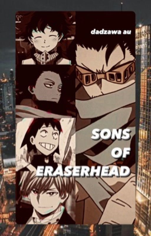 Sons of Eraserhead | Dadzawa [BOOK 1] by FirefliesNightcore