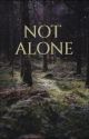 NOT ALONE- Book 1  by moonchime789