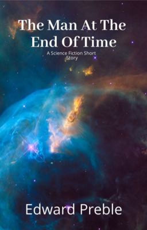 The Man At The End Of Time by EdwardPreble