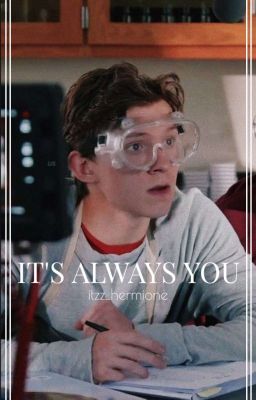 It's Always You (Peter Parker X Reader) cover