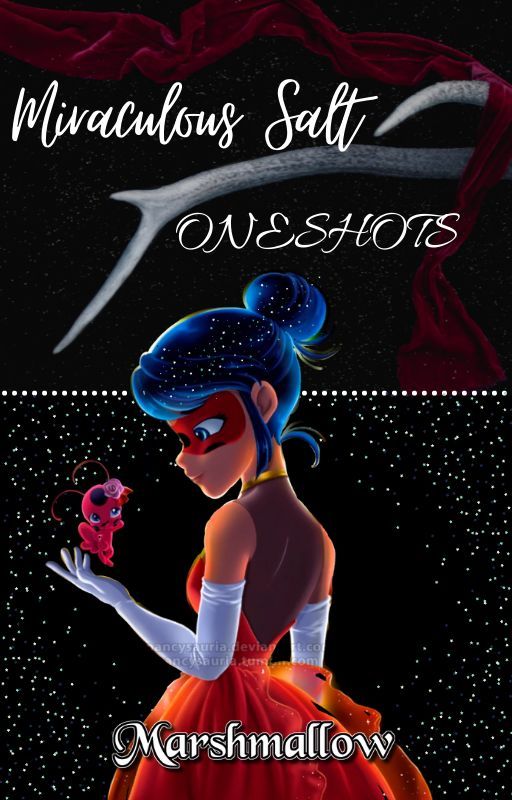 Miraculous Salt One-Shots by -Marsh_Mallow-