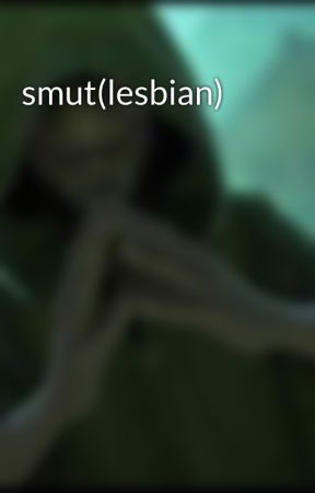 smut(lesbian) by Jackson_3e