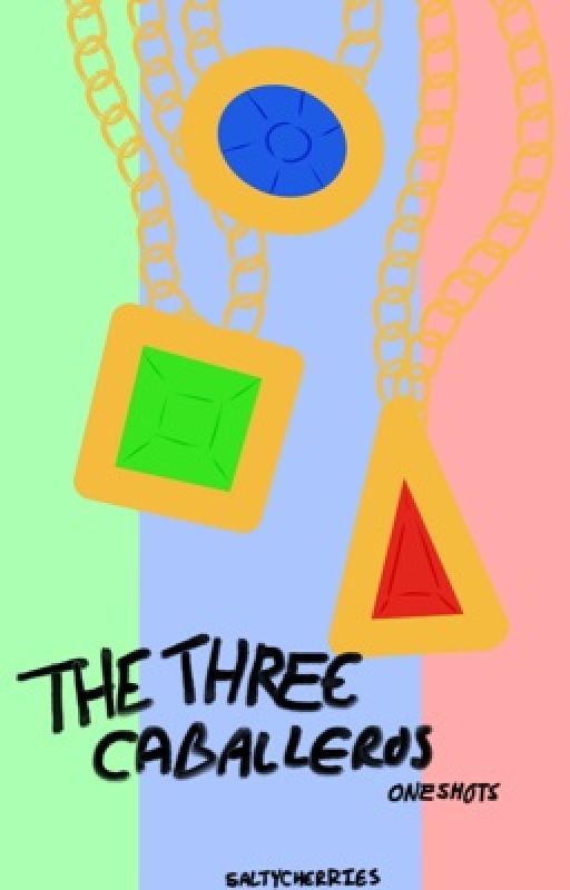 The Three Caballeros Oneshots by SaltyCherries