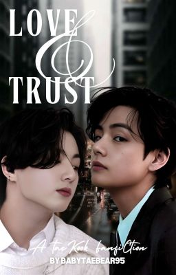 Love and Trust? || Taekook || ✓ cover