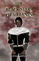 The Black Stars of Melanin by TheBlackStarWriter