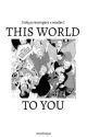 This World To You | tokyo revengers x reader by mochiaus