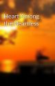 Heart Among the Heartless by LadyPsycho