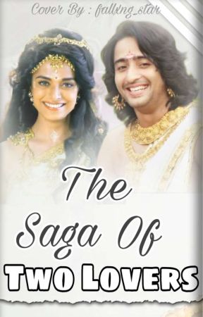 The Saga Of Two Lovers (SLOW UPDATES) by Ruhaani_Aatma