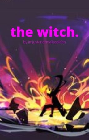 the witch. (discontinued) by imjustanormalbookfan