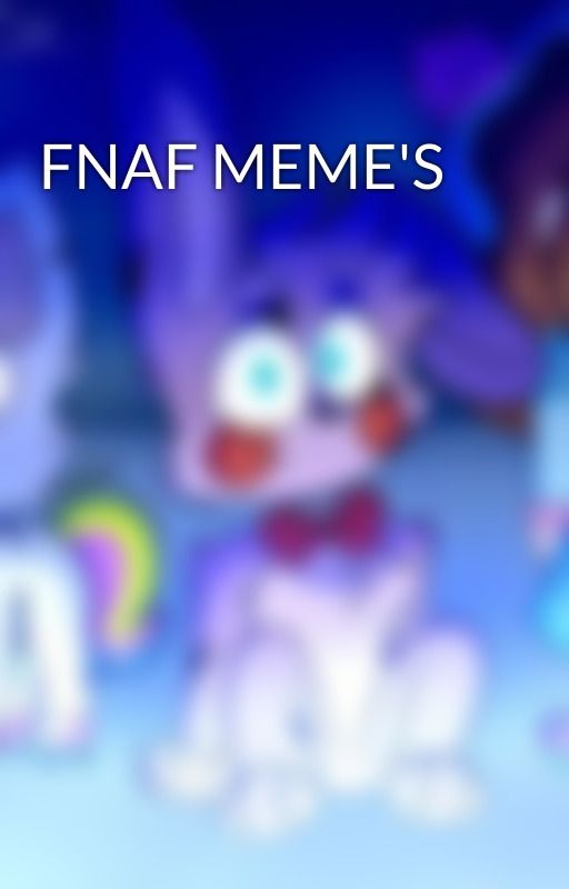 FNAF MEME'S by FNAF66666