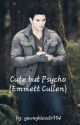 Cute but Psycho (Emmett Cullen) by youngblood2354