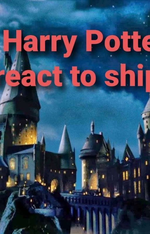 Harry Potter react to ships! by Hogwart_simpppppp