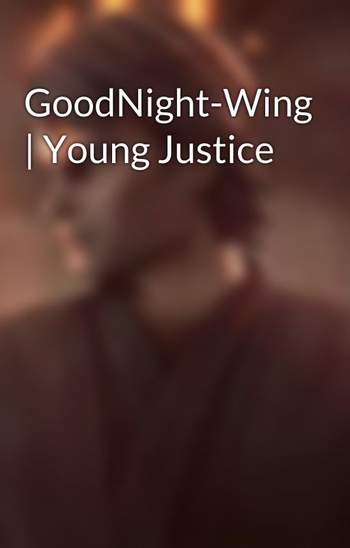 GoodNight-Wing | Young Justice by recklessjediknight