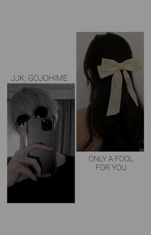 JJK; Gojohime "Only A Fool For You." by nyshxstay