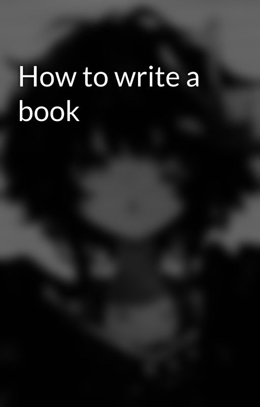 How to write a book by sleepyy_Racoon