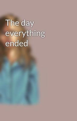 The day everything ended cover