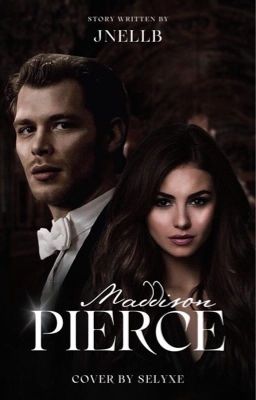 Maddison Pierce {N.K. Mikaelson fanfic} cover