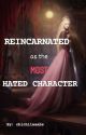 Reincarnated as the Most Hated Character (Completed) by chichilaaabs