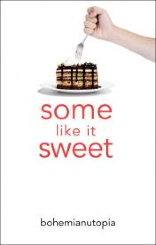 Some Like It Sweet! (*Wattpad Featured Story*) #Wattys2015 by bohemianutopia