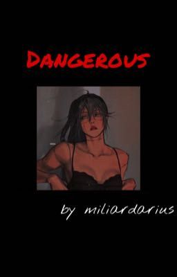 | Dangerous |  Tokyo revengers x reader cover