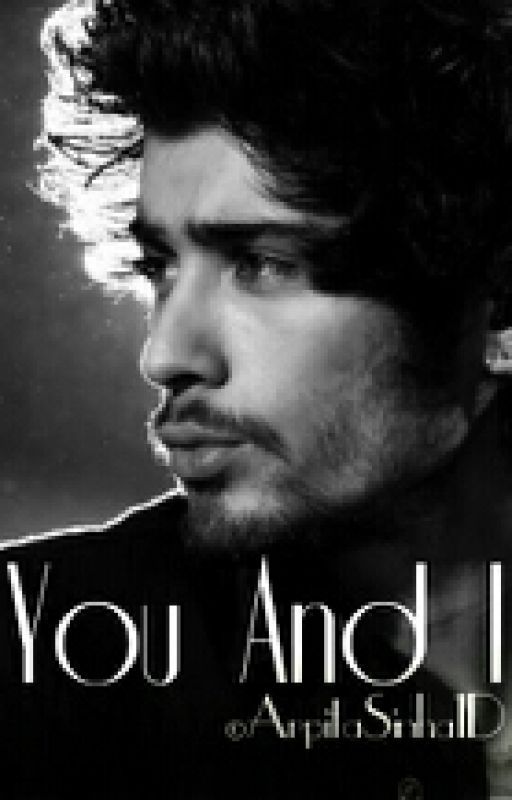 You And I (A Zayn Malik Fanfiction) by Arpita010