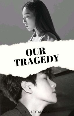 Our Tragedy | BaekYeon cover