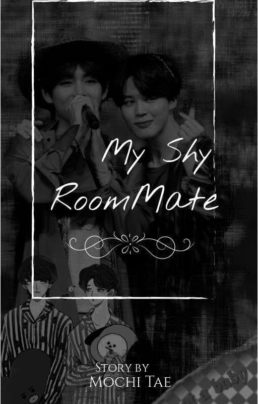 "MY SHY ROOMMATE" (Oneshot) by MochiTae130