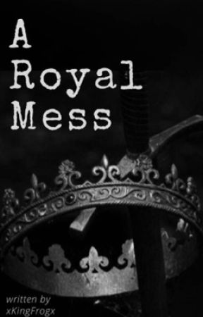 A Royal Mess (MxM) by xKingFrogx