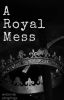 A Royal Mess (MxM)