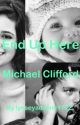 End Up Here ||michael.clifford|| by lynseylove1122