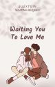 Waiting You To Love Me (Waiting Series #2) by JusxtDin