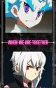 When We are Together by _ShuKurenai_