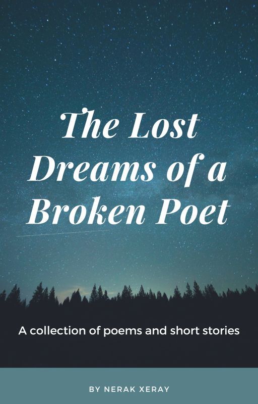 The Lost Dreams of a Broken Poet by Nerak-Xeray