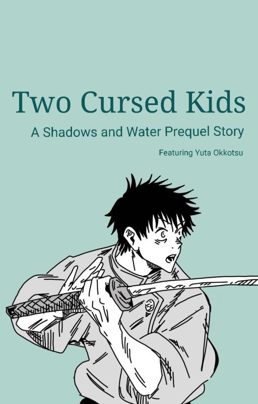 Two Cursed Kids | JUJUTSU KAISEN | "Shadows and Water" Prequel Story by therealhero_phoenix_