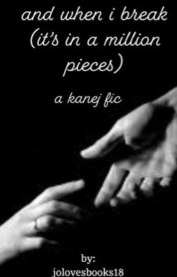 and when i break (it's in a million pieces) - a kanej fic cover