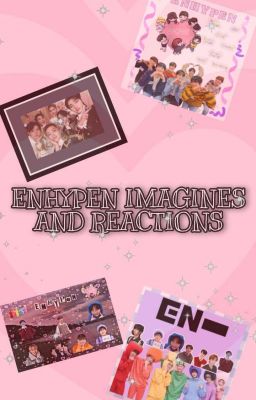 Enhypen Imagines/Reactions cover