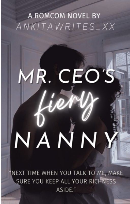 Mr. CEO's Fiery Nanny by ankitawrites_Xx