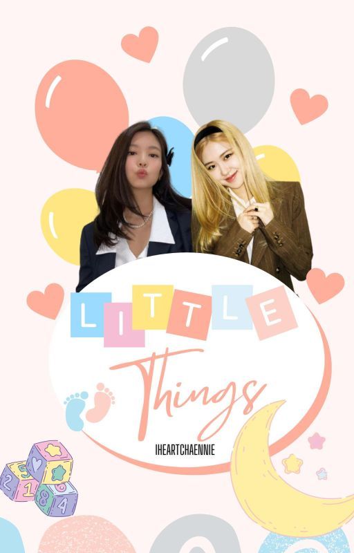  Little Things || ᴄʜᴀᴇɴɴɪᴇ by iheartchaennie